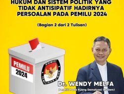 HUKUM DAN SISTEM POLITIK YANG TIDAK ANTISIPATIF, HADIRNYA PERSOALAN PADA PEMILU 2024 (Bagian 2 habis)