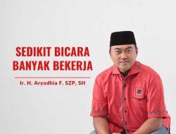 Aryodhia Sosok To The Point: Sedikit Bicara Banyak Bekerja