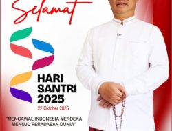 Mukhlis Basri : Hari Santri Nasional, Mengawal Indonesia Merdeka, Menuju Peradaban Dunia