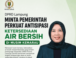 KEMARAU MENGANCAM, DPRD LAMPUNG MINTA AIR BERSIH DIJAMIN