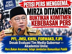 PETISI PERS MENGGEMA, MIRZA DITANTANG BUKTIKAN KOMITMEN KEBEBASAN PERS